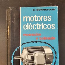 Libros de segunda mano: MOTORES ELÉCTRICOS. REPARACIÓN Y BOBINADO. BONNAFOUS. GUSTAVO GILI 1962