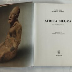 Libros de segunda mano: EL UNIVERSO DE LAS FORMAS. AFRICA NEGRA. EDICION AGUILAR AÑO 1967, VER FOTOS DE INTERIOR