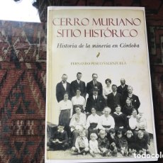 Libros de segunda mano: CERRO MURIANO SITIO HISTÓRICO. FERNANDO PENCO VALENZUELA. ALMUZARA, 2010.