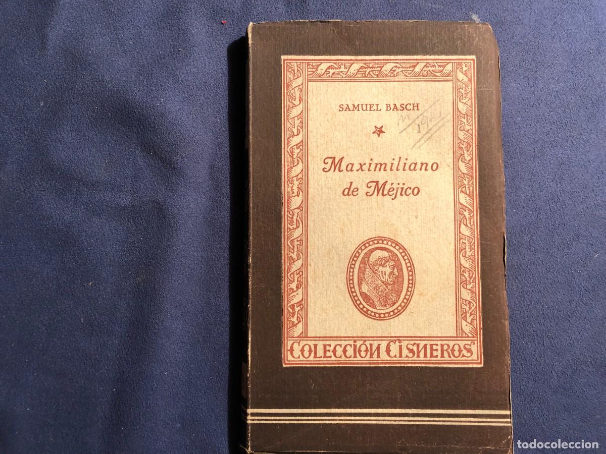 Libros de segunda mano: SAMUEL BASCH: - MAXIMILIANO DE M&Eacute;JICO - (1943) - Foto 1