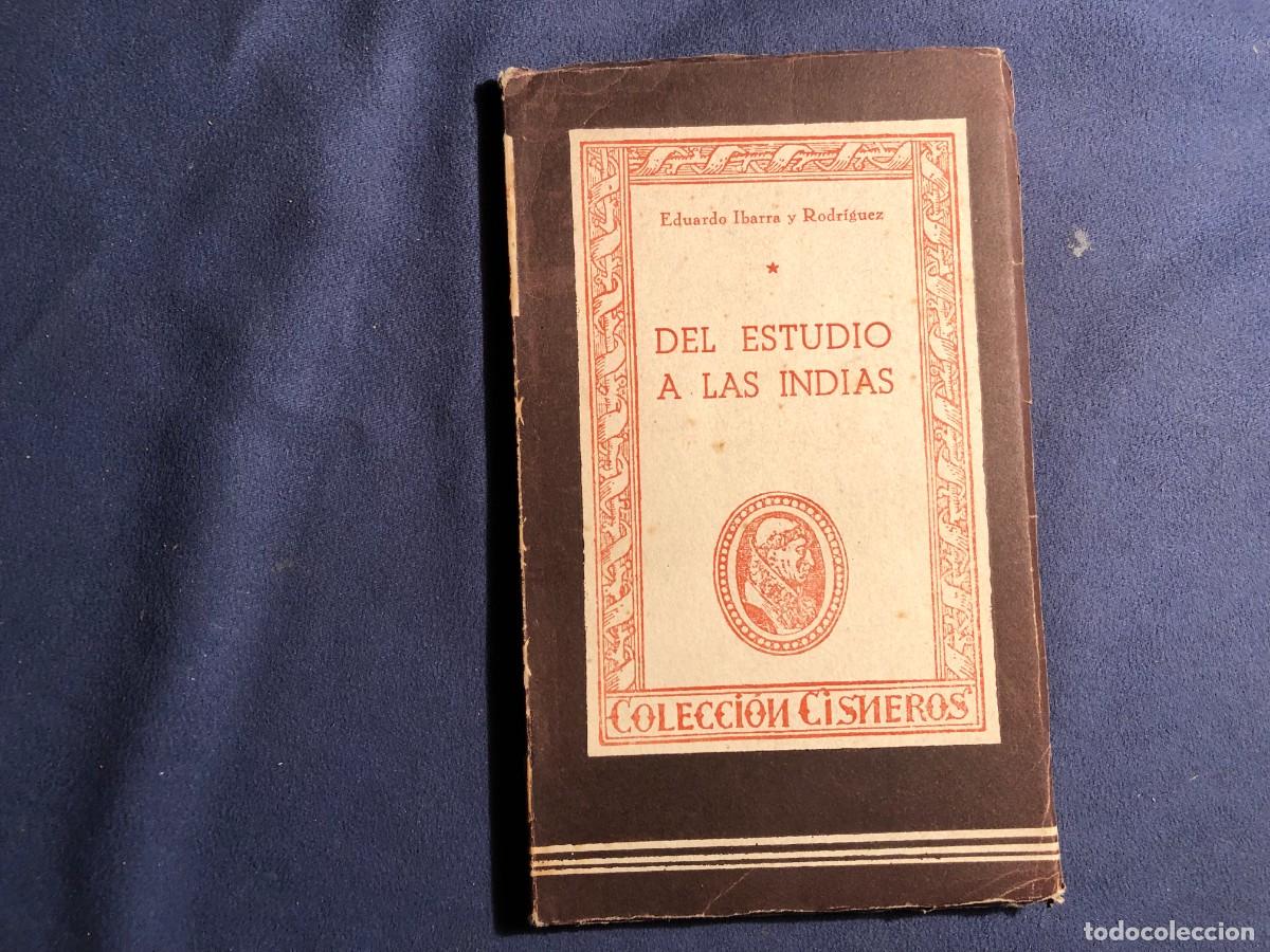 Libros de segunda mano: EDUARDO IBARRA Y RODRIGUEZ: - DEL ESTUDIO A LAS INDIAS - (1944) - Foto 1