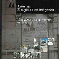 Libros de segunda mano: ASTURIAS.EL SIGLO XX EN IMÁGENES. 1981-2000. UNA AUTONOMÍA EN EUROPA