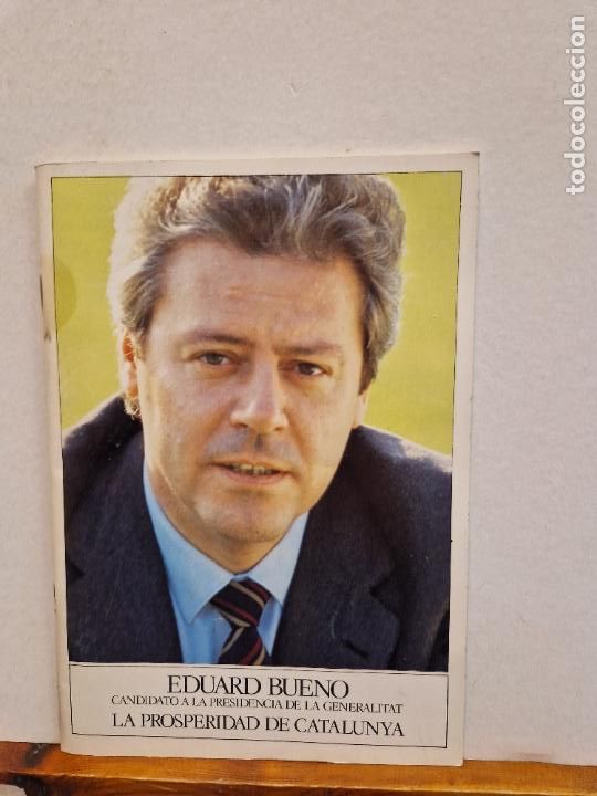Second hand books: EDUARDO BUENO CANDIDATO A LA PRESIDENCIA DE LA GENERALITAT. LA PROPERIDAD DE CATALUNYA