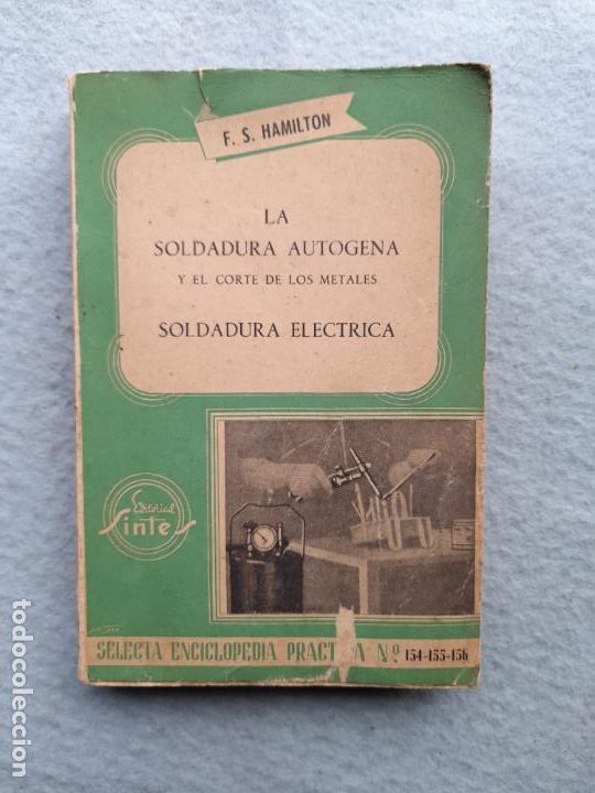 Libri di seconda mano: La soldadura aut&oacute;gena y el corte de los metales. Soldadura el&eacute;ctrica. F.S. Hamilton.