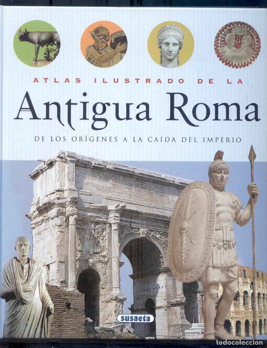 Libros de segunda mano: NUMULITE L0194 Atlas ilustrado de la Antigua Roma de los or&iacute;genes a la ca&iacute;da del Imperio Susaeta