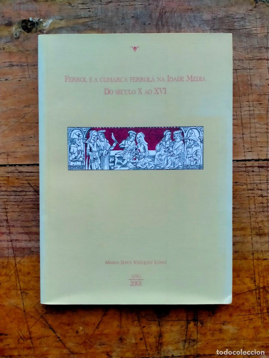 Libros de segunda mano: Ferrol E A comarca ferrola na idade media do seculo X ao XVI - Foto 1