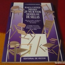 Libros de segunda mano: HAGA USTED MISMO 25 NUEVOS MODELOS DE SILLAS ( VILARGUNTER MUÑOZ ) 2000 BRICOLAJE COCINA EXTERIOR