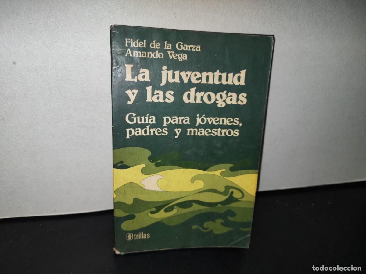 Livres d'occasion: 80- LA JUVENTUD Y LAS DROGAS. GU&Iacute;A PARA J&Oacute;VENES, PADRES Y MAESTROS - FIDEL DE LA GARZA