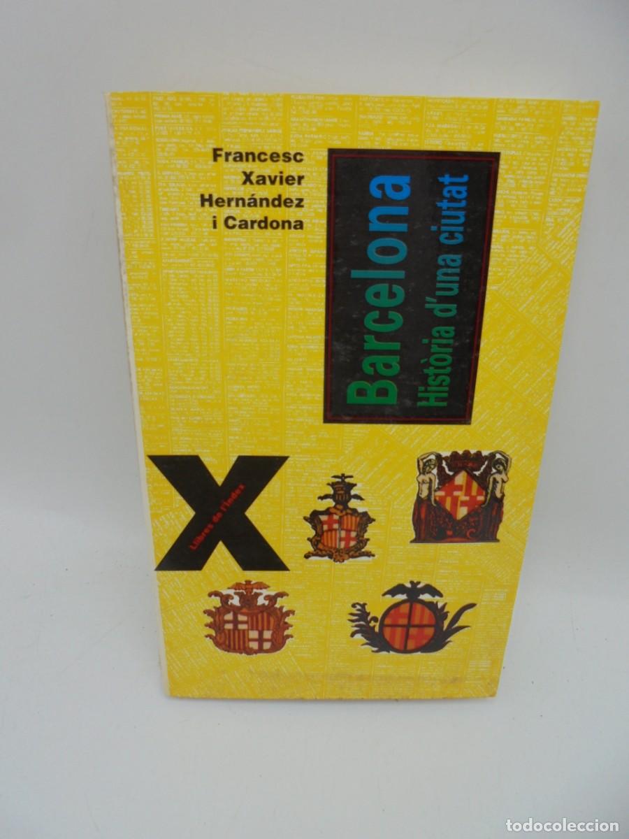 Libri di seconda mano: BARCELONA HISTORIA D&acute;UNA CIUTAT. FRANCESO XAVIER HERNANDEZ I CARDONA. 1993. PAGS : 252.