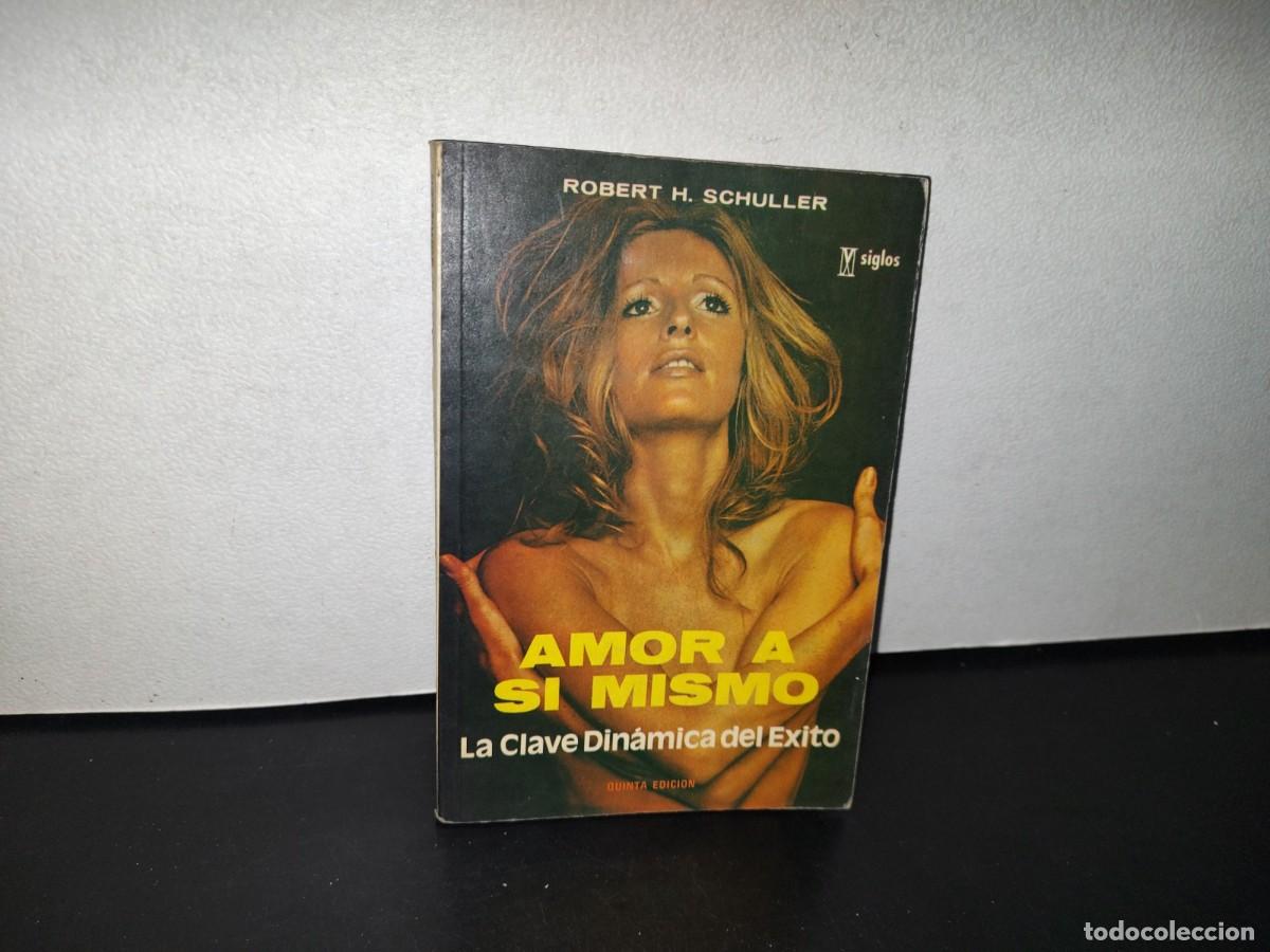 Livres d'occasion: 80- AMOR A S&Iacute; MISMO. LA CLAVE DIN&Aacute;MICA DEL &Eacute;XITO - ROBERT H. SCHULLER