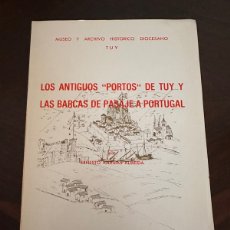 Libros de segunda mano: LOS ANTIGUOS PORTOS DE TUY Y LAS BARCAS DEL PASAJE A PORTUGAL. ERNESTO IGLESIAS ALMEIDA
