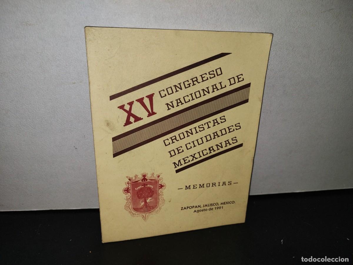 Libros de segunda mano: 91- XV CONGRESO NACIONAL DE CRONISTAS DE CIUDADES MEXICANAS. MEMORIAS - ZAPOPAN, JALISCO 1991