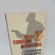 Libros de segunda mano: TERRORISMO INTERNACIONAL. LUIS M. GONZALEZ MATA CISNE. ARGOS VERGARA. 1978. PAGS : 349.