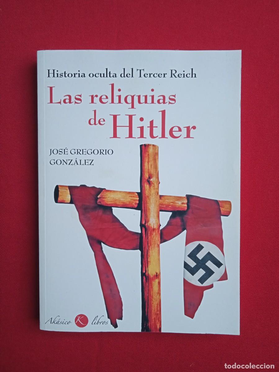 Libros de segunda mano: JOS&Eacute; GREGORIO GONZ&Aacute;LEZ - LAS RELIQUIAS DE HITLER - Foto 1