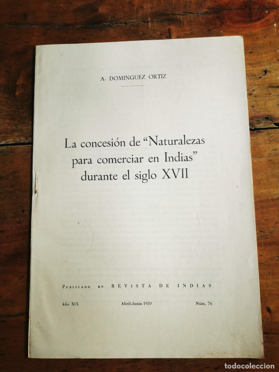 Gebrauchte B&uuml;cher: DOM&Iacute;NGUEZ ORT&Iacute;Z, A. La concesi&oacute;n de &rdquo;Naturalezas para comerciar en Indias &rdquo; durante el siglo XVII