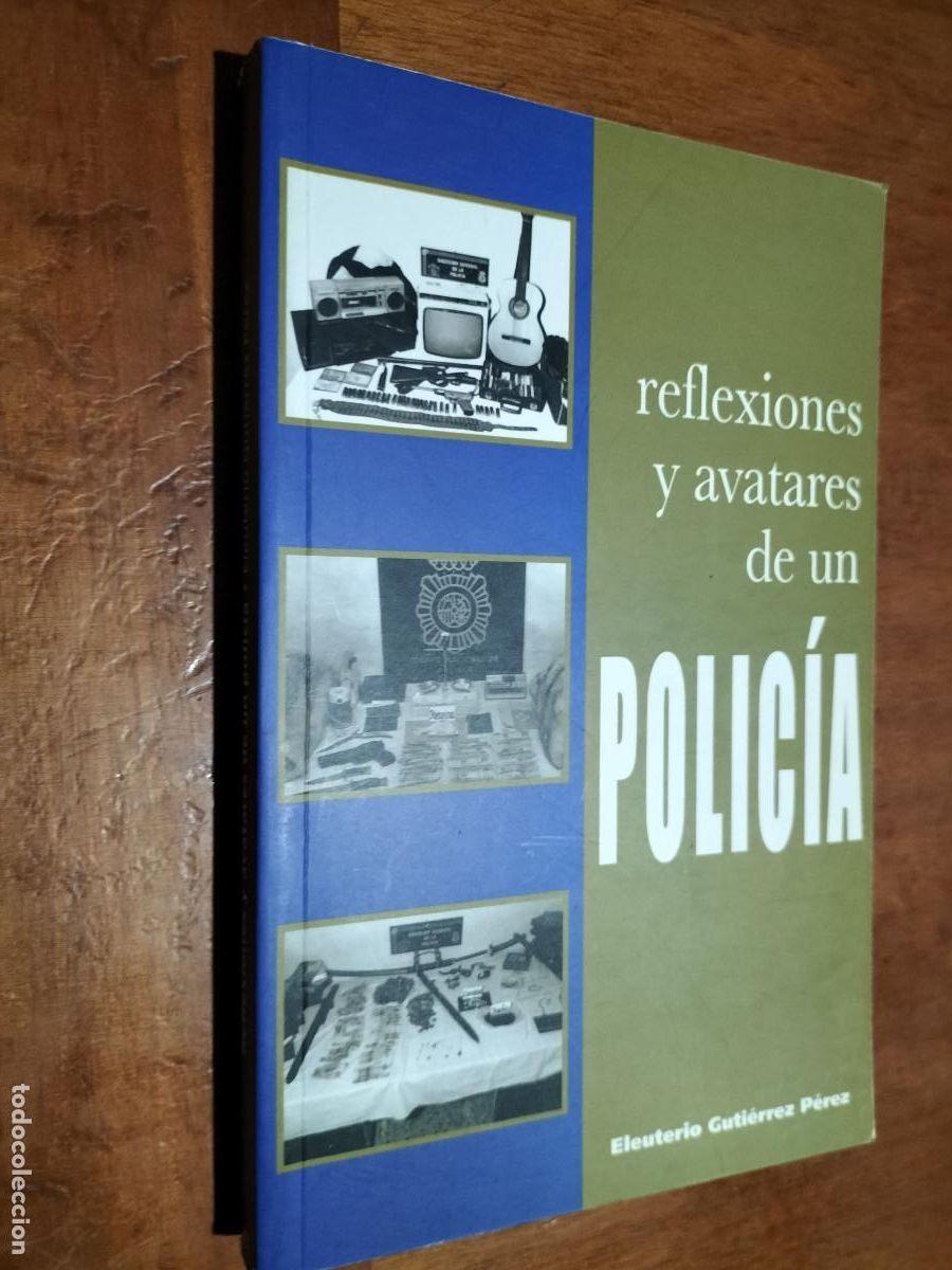 Gebrauchte B&uuml;cher: REFLEXIONES Y AVATARES DE UN POLICIA. ELEUTERIO GUTI&Eacute;RREZ P&Eacute;REZ. R&Uacute;STICA. BUEN ESTADO