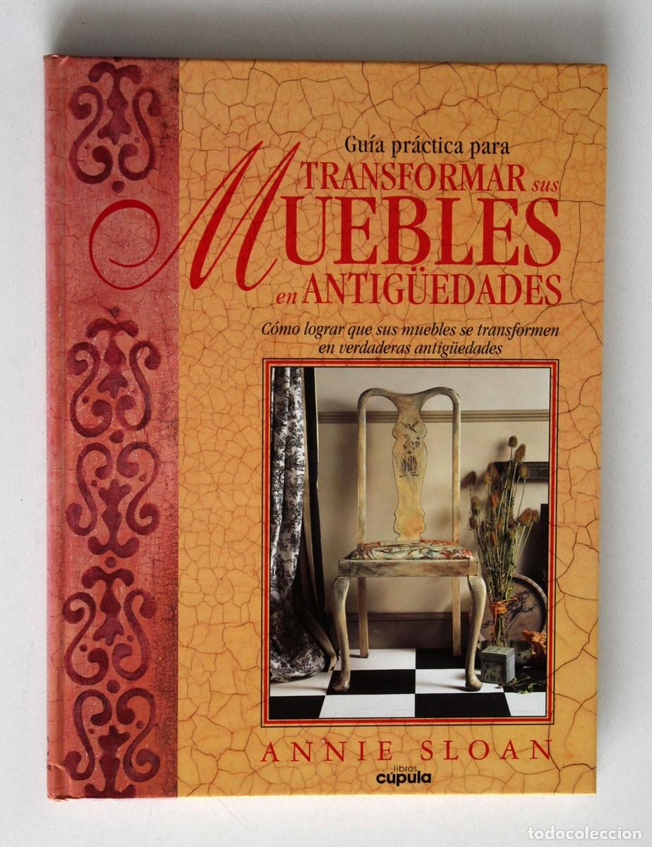 Libros de segunda mano: Gu&iacute;a pr&aacute;ctica para transformar muebles en antig&uuml;edades. Annie Sloan - Foto 1
