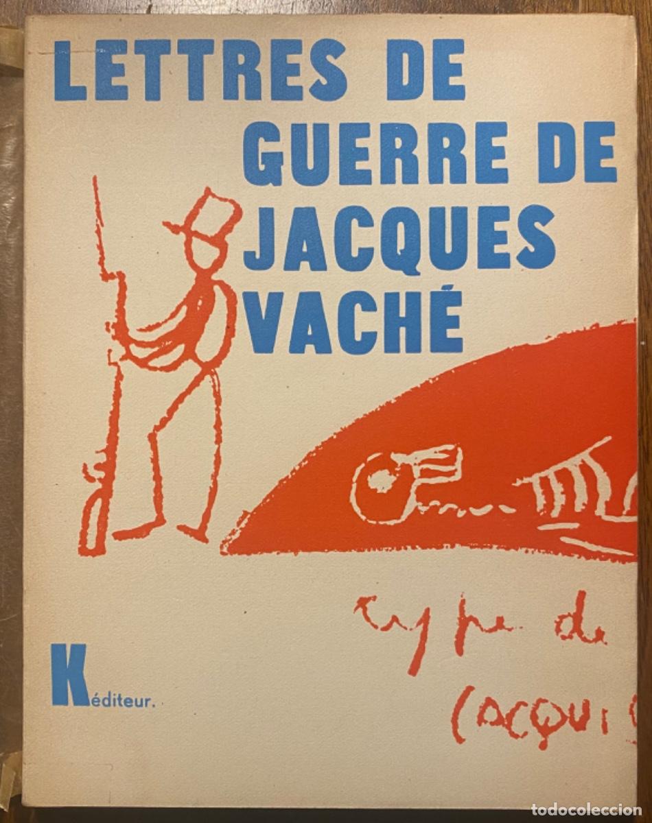 Libros de segunda mano: Lettres de Guerre de Jacques Vach&eacute; (Pr&eacute;c&eacute;d&eacute;es de quatre Pr&eacute;faces dAndr&eacute; Breton) - Foto 1