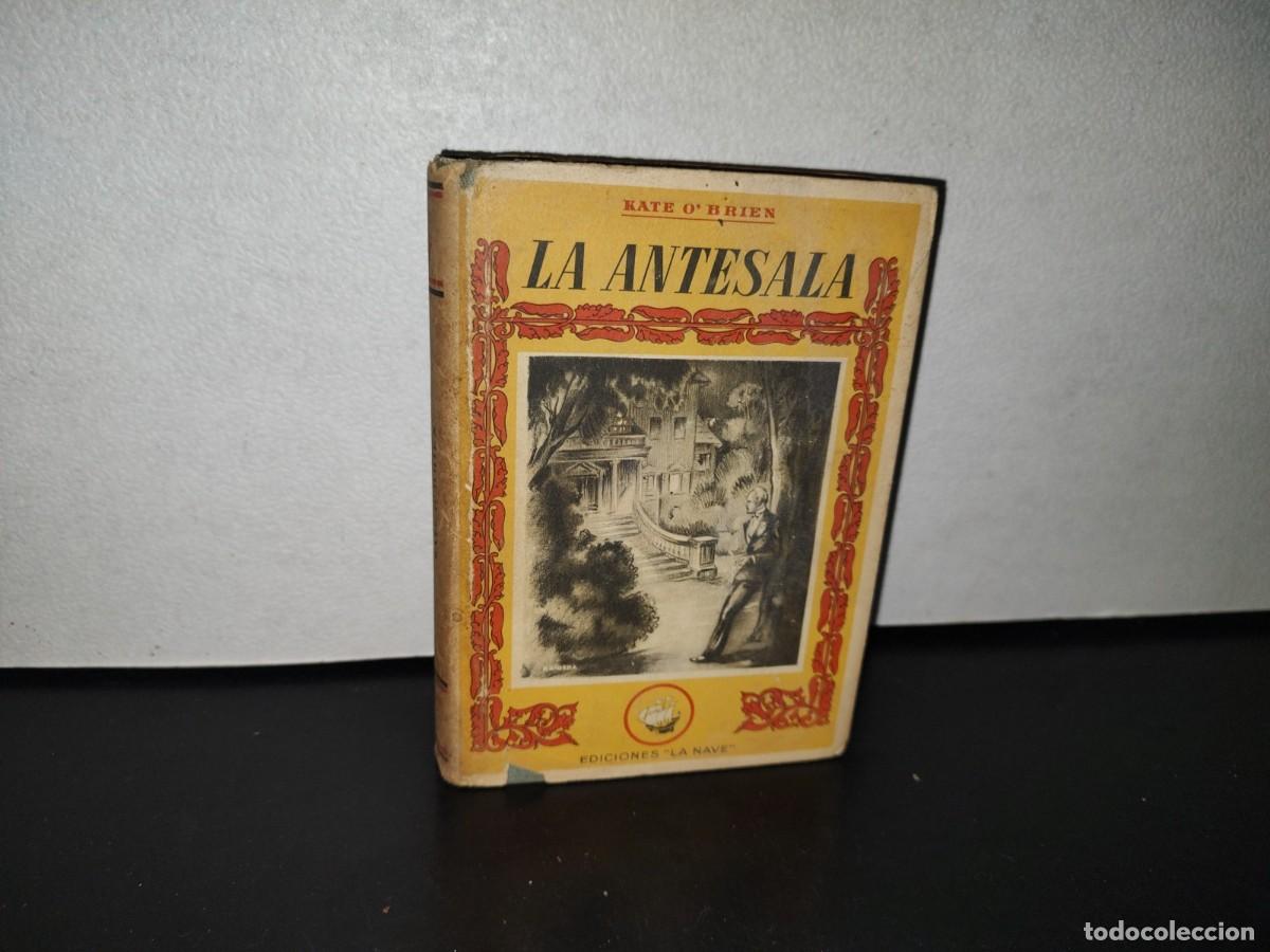 Libros de segunda mano: 80- LA ANTESALA - KATE OBRIEN - EDICIONES &rdquo;LA NAVE&rdquo; MADRID - 50S - Foto 1