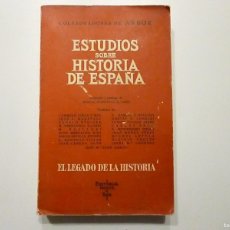 Libros de segunda mano: ESTUDIOS SOBRE HISTORIA DE ESPAÑA EL LEGADO DE LA HISTORIA 1965 ARBOR