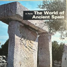 Libros de segunda mano: THE WORLD OF ANCIENT SPAIN - A. PARDO - ILUSTRADO - EN INGLES