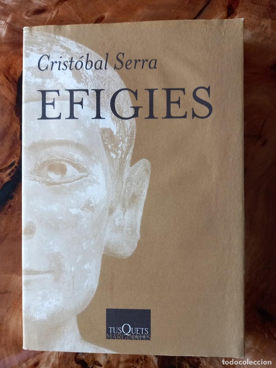 Libros de segunda mano: EFIGIES - CRIST&Oacute;BAL SERRA - ED. TUSQUETS - 2002 - Foto 1