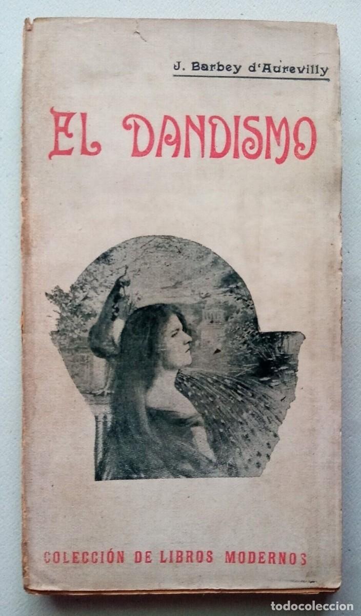Libros de segunda mano: Barbey D&rsquo;Aurevilly, Jules Am&eacute;d&eacute;e - El Dandismo - (1906) - Foto 1