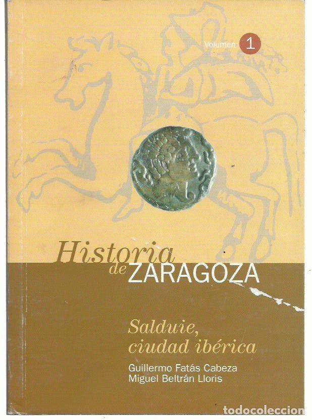 Libri di seconda mano: G. FAT&Aacute;S CABEZA y M. BELTR&Aacute;N LLORIS : Salduie, ciudad ib&eacute;rica. (Historia de Zaragoza Vol. 1. 1998)