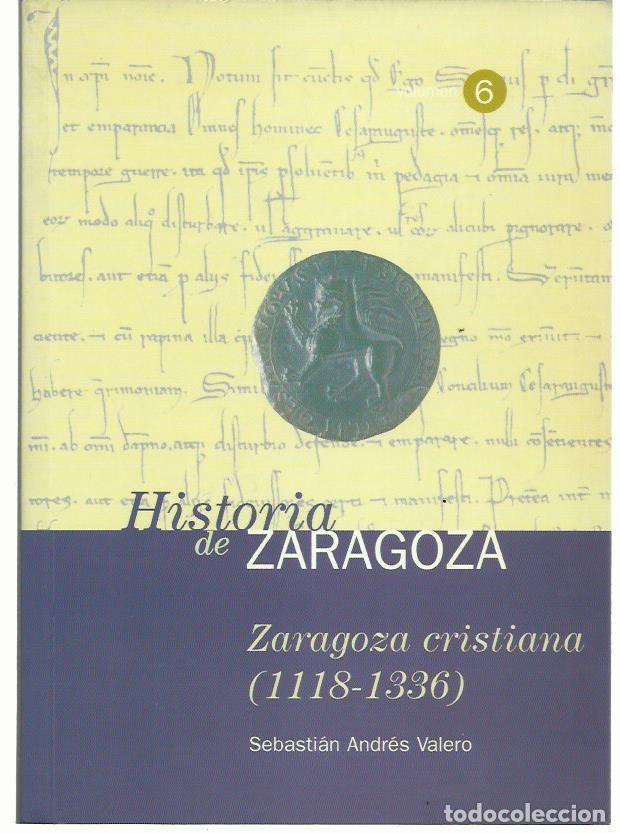 Libri di seconda mano: Sebasti&aacute;n ANDR&Eacute;S VALERO : Zaragoza cristiana (1118-1336). Historia de Zaragoza Vol. 6., 1998