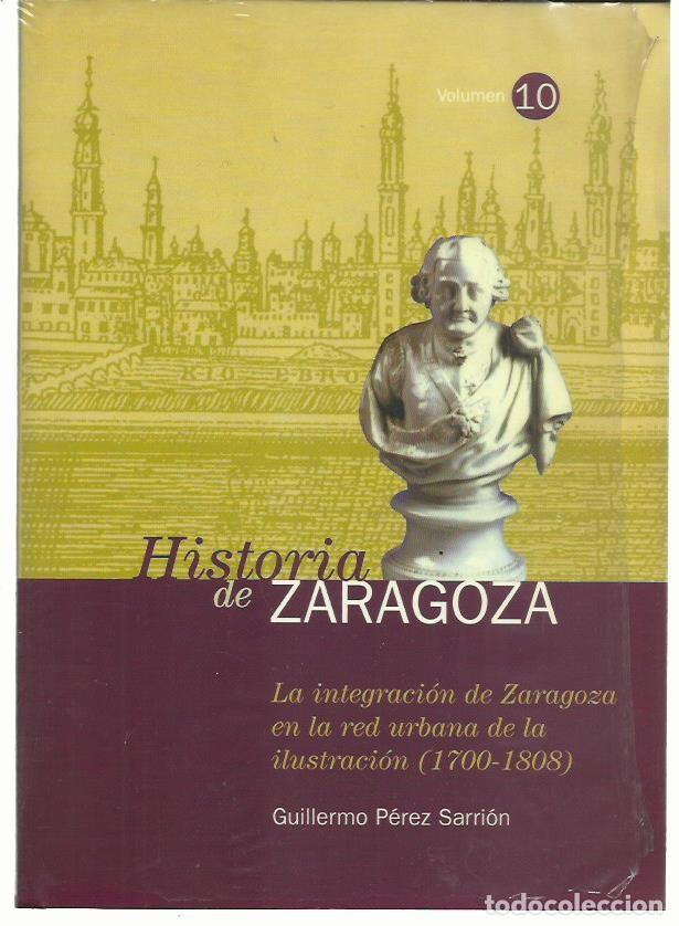 Libri di seconda mano: Guillermo P&Eacute;REZ SARRI&Oacute;N : La integraci&oacute;n de Zaragoza en la red urbana de la Ilustraci&oacute;n (1700-1808).