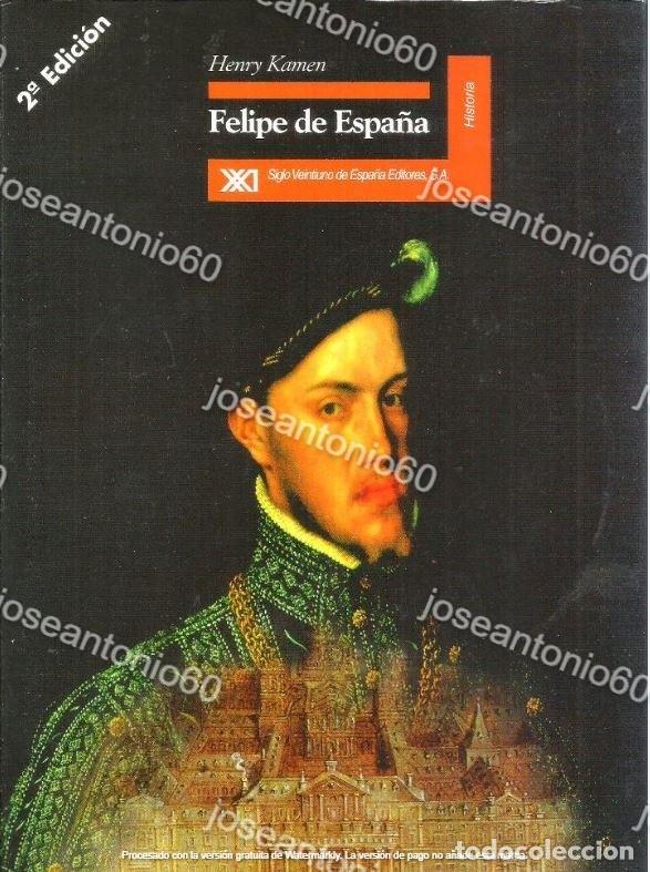 Libros de segunda mano: Felipe de Espa&ntilde;a. Publicado en 1997 - Henry Kamen - Foto 1