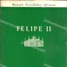 Libros de segunda mano: FELIPE II. PUBLICADO EN 1956 - MANUEL FERNANDEZ ÁLVAREZ