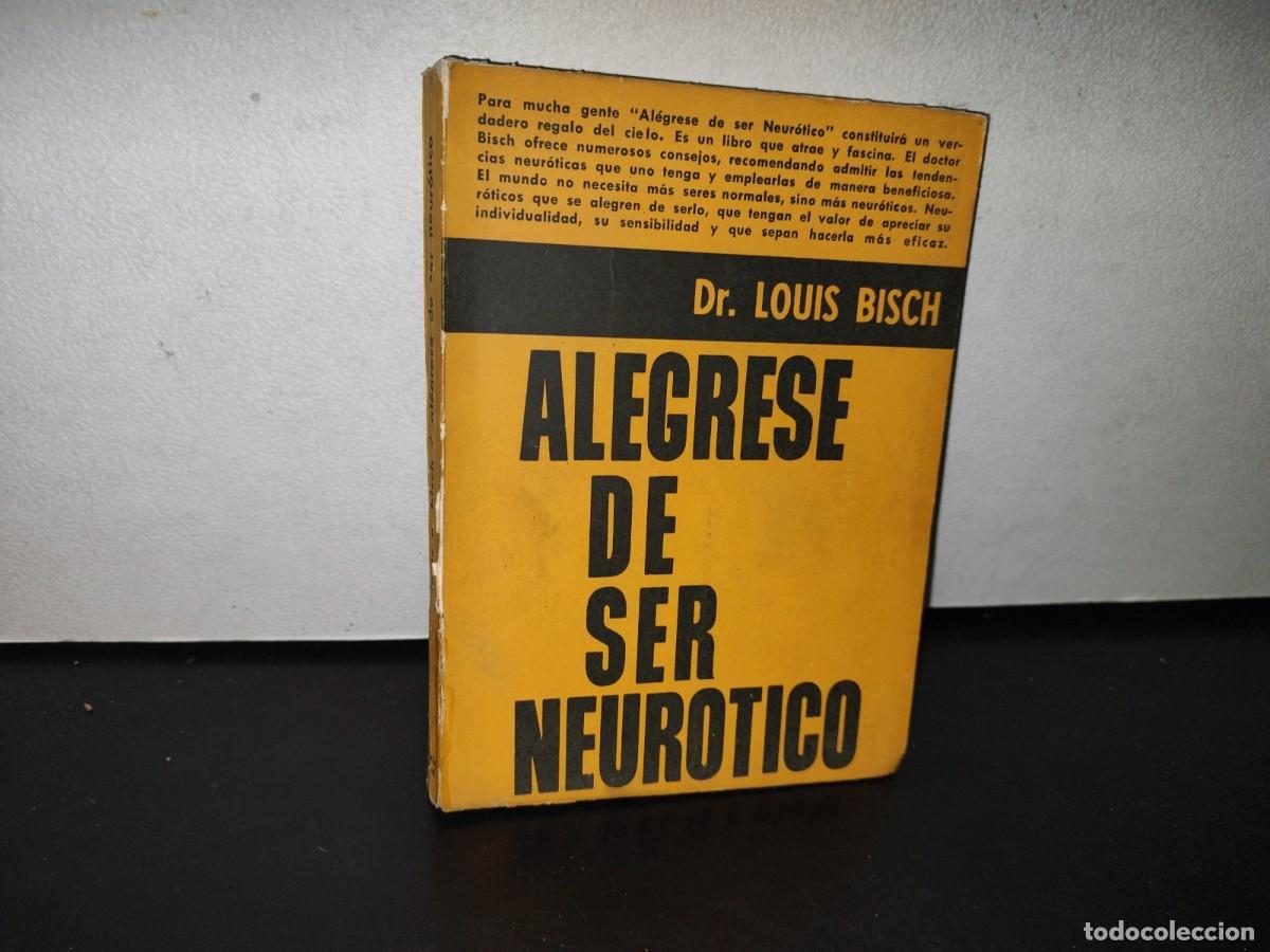 Gebrauchte B&uuml;cher: 81- AL&Eacute;GRESE DE SER NEUR&Oacute;TICO - LOUIS E. BISCH - 1972