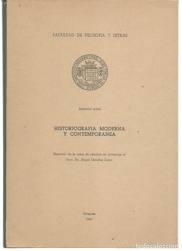 Libros de segunda mano: Art&iacute;culos sobre HISTORIOGRAF&Iacute;A MODERNA Y CONTEMPOR&Aacute;NEA. En homenaje al Dr. &Aacute;ngel Canellas (1969)