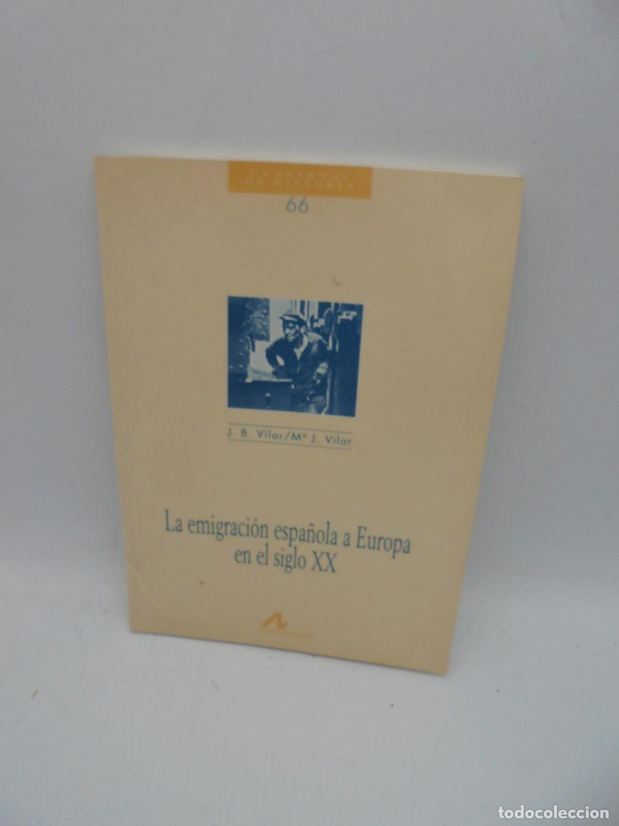 Libri di seconda mano: LA EMIGRACION ESPA&Ntilde;OLA A EUROPA EN EL SIGLO XX. J.B. VILAR/M&ordf;. J. VILAR. 1999. PAGS : 93.
