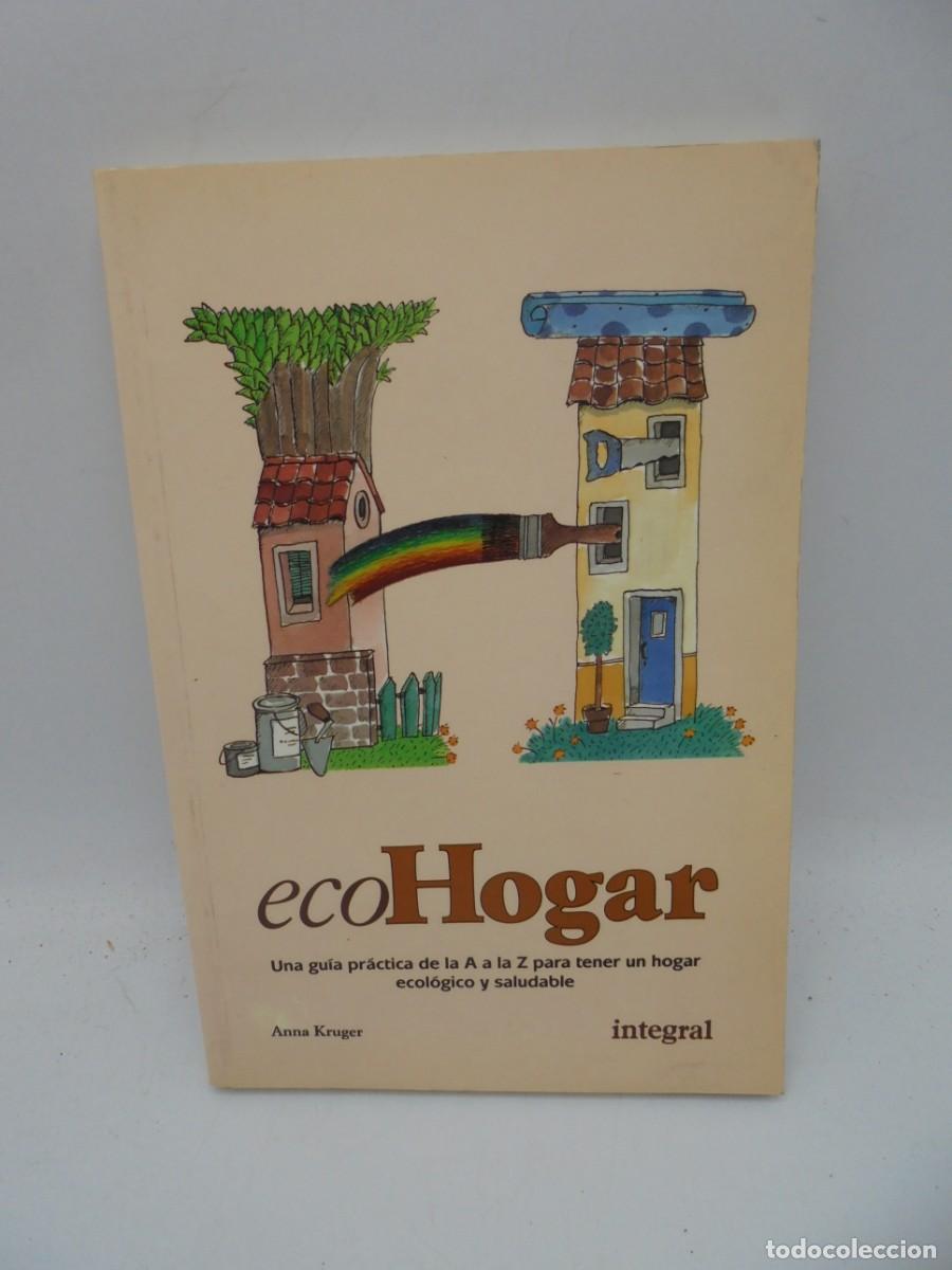 Libros de segunda mano: ECOHOGAR. ANNA KRUGER. INTEGRAL. 1992. PAGS : 192. - Foto 1