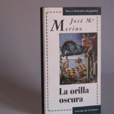 Libros de segunda mano: LA ORILLA OSCURA / JOSE MARIA MERINO