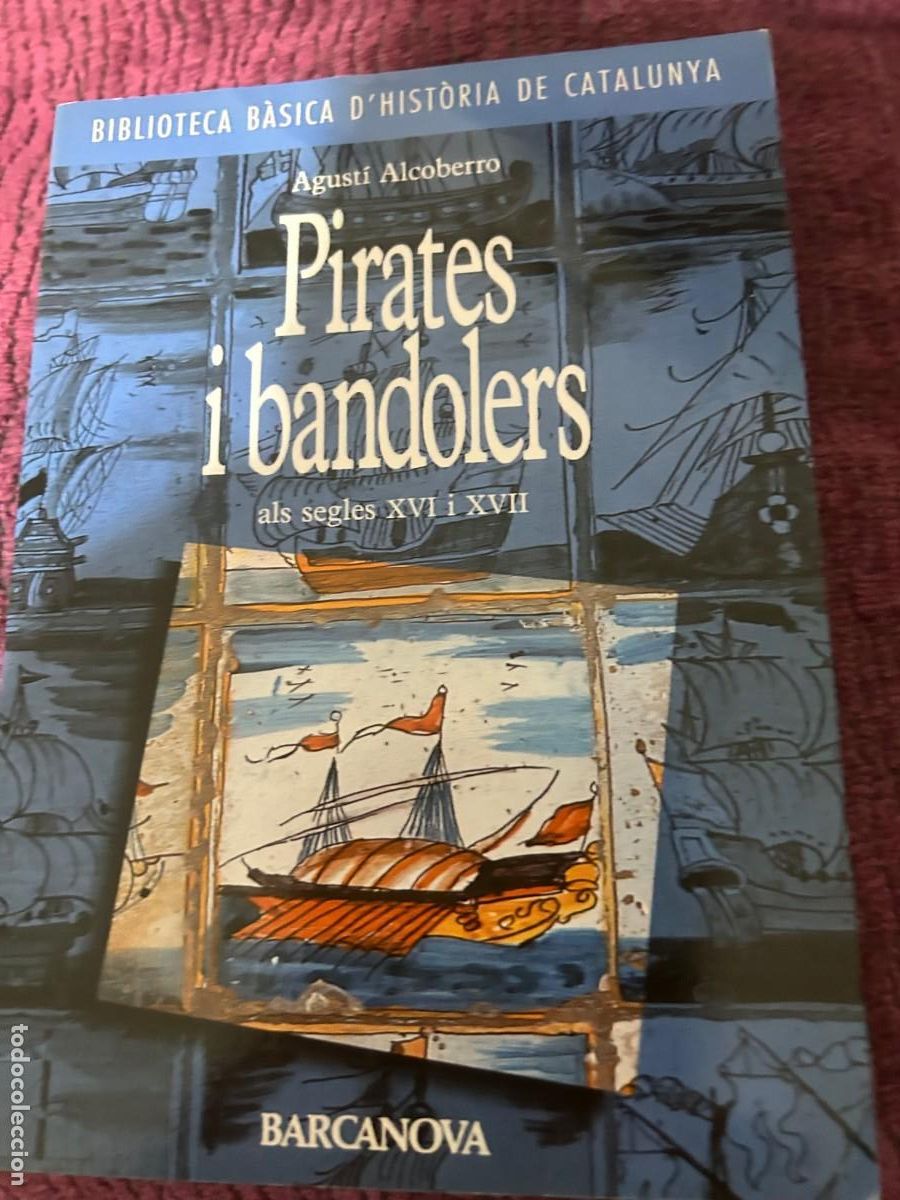 Libros de segunda mano: PIRATES I BANDOLERS. AGUSTI ALCOBERRO. - Foto 1