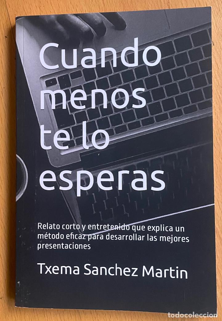 Libros de segunda mano: CUANDO MENOS TE LO ESPERAS, Txema Sanchez Martin - Foto 1
