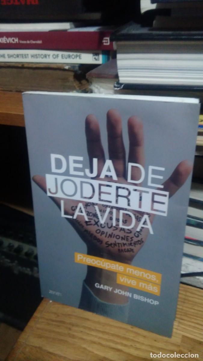 Libros de segunda mano: DEJA DE JODERTE A VIDA, GARU JOHN BISCHOP, ED. ZENITH - Foto 1