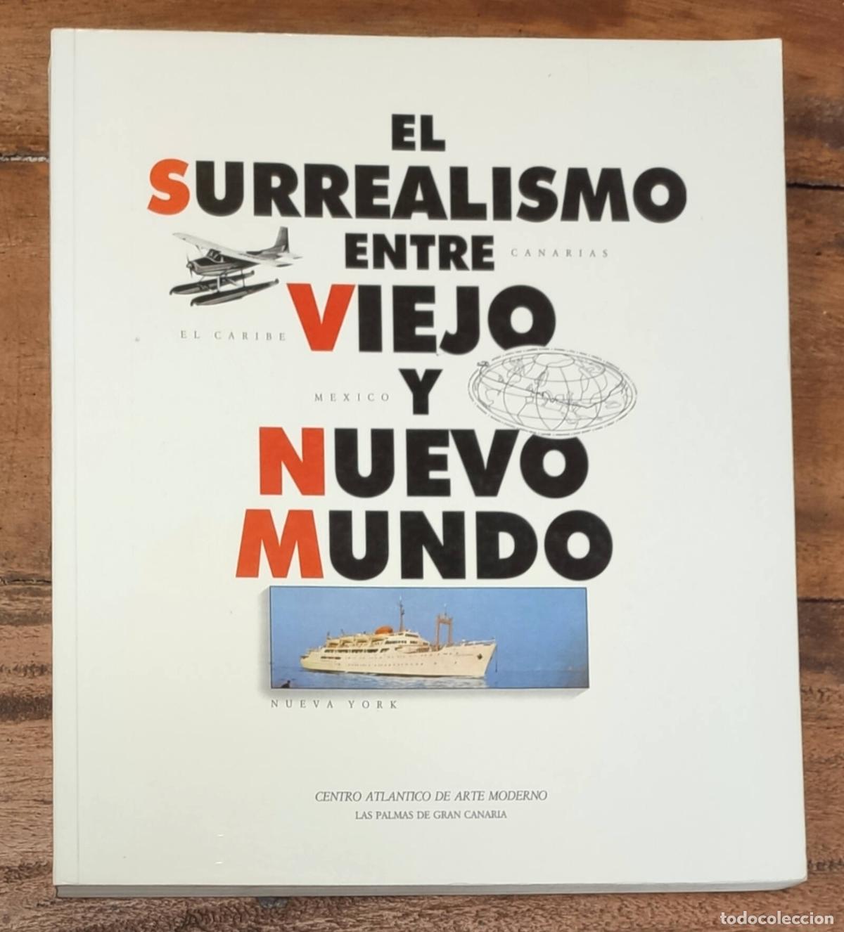 Libri di seconda mano: EL SURREALISMO ENTRE ELVIEJO Y NUEVO MUNDO: CANARIAS, EL CARIBE, M&Eacute;XICO, NUEVA YORK. VV.AA. Centro A