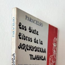 Libros de segunda mano: PARACELSO LOS SIETE LIBROS DE LA ARCHIDOXIA MAGICA - ALQUIMIA