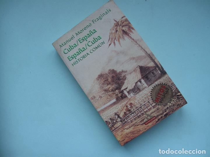 Libros de segunda mano: CUBA/ESPA&Ntilde;A-- ESPA&Ntilde;A/CUBA. HISTORIA COM&Uacute;N .- MANUEL MORENO FRAGINALS.-. CR&Iacute;TICA.MONDADORI. 1995