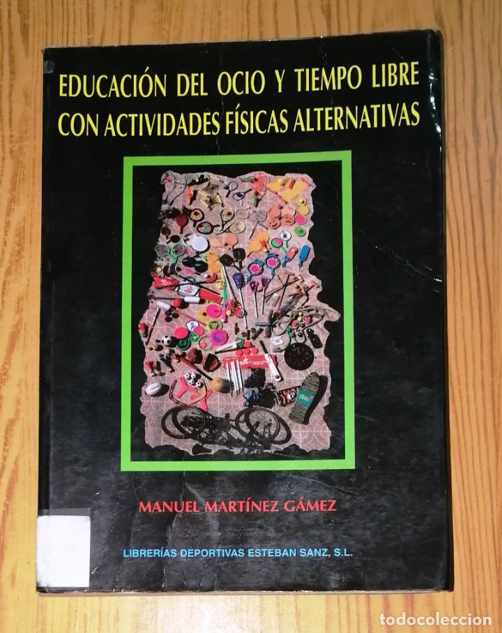 Second hand books: EDUCACI&Oacute;N DEL OCIO Y TIEMPO LIBRE CON ACTIVIDADES F&Iacute;SICAS ALTERNATIVAS / Manuel Mart&iacute;nez G&aacute;mez. 1995