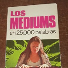 Libros de segunda mano: LOS MEDIUMS EN 25000 PALABRAS - PRIMERA EDICIÓN BRUGUERA 1974 - VER TODAS LAS FOTOS