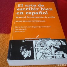 Libros de segunda mano: EL ARTE DE ESCRIBIR BIEN EN ESPAÑOL MANUAL DE CORRECCION DE ESTILO ACTUALIZADA 2005 CORREGIDA