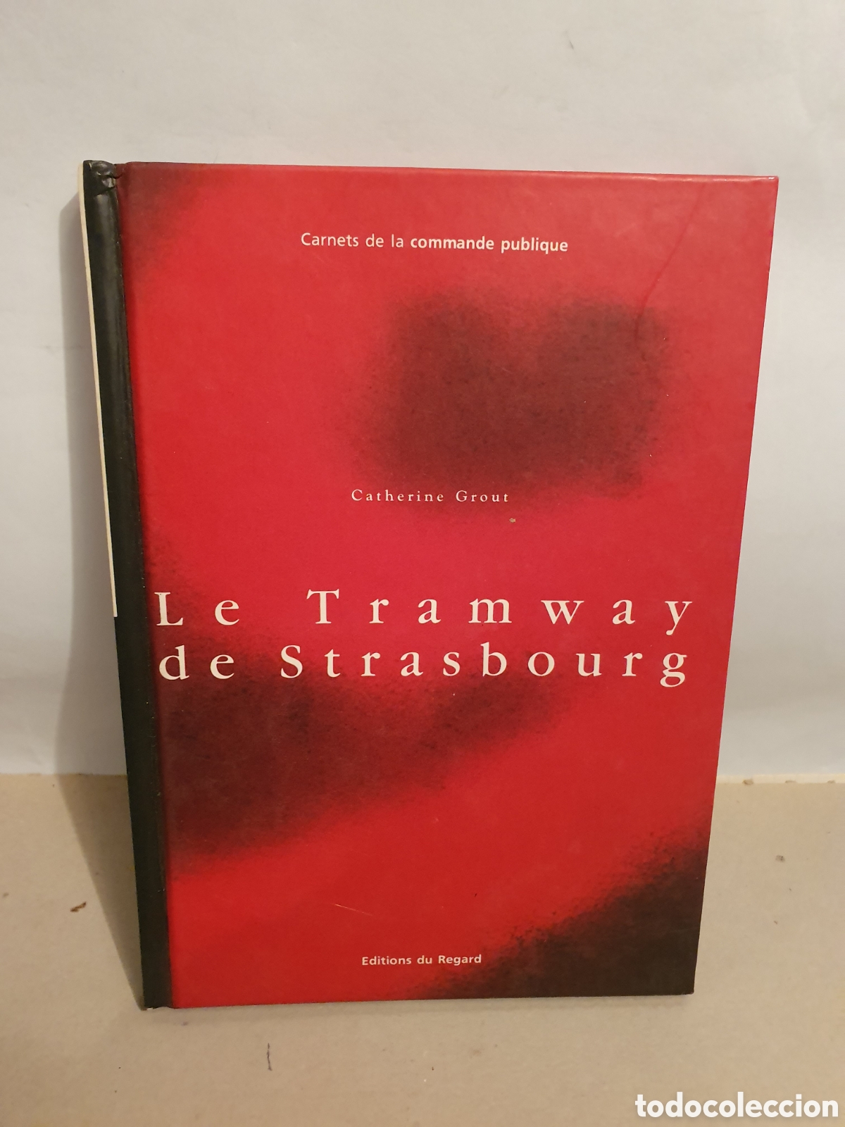 Libros de segunda mano: LE TRAMWAY DE STRASBOURG. CATHERINE GROUT. CARNETS DE LA COMMANDE PUBLIQUE. EDITIONS DU REGARD. - Foto 1