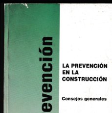Libros de segunda mano: LA PREVENCIÓN EN LA CONSTRUCCIÓN · CONSEJOS GENERALES - 1ª EDICIÓN, 1999 - 212 PÁGINAS -