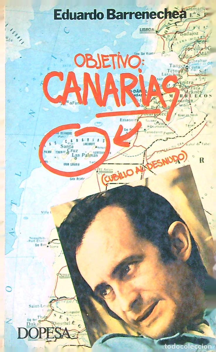 Libros de segunda mano: OBJETIVO CANARIAS (CUBILLO AL DESNUDO) - EDUARDO BARRENECHEA - 1978 - Foto 1