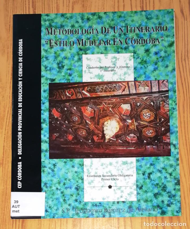 Libros de segunda mano: METODOLOG&Iacute;A DE UN ITINERARIO 'Estilo Mud&eacute;jar en C&oacute;rdoba'. 1&ordm; Itinerario. Cuaderno del profesor y alu